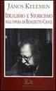 Idealismo e storicismo nell'opera di Benedetto Croce - Janos Kelemen - Libro Rubbettino 1995, Saggi | Libraccio.it