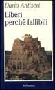Liberi perché fallibili - Dario Antiseri - Libro Rubbettino 1995, La politica | Libraccio.it