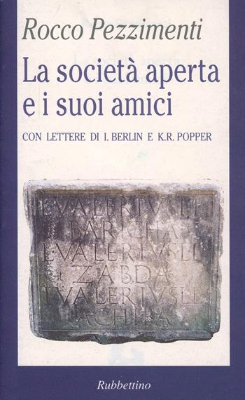 La società aperta e i suoi amici - Rocco Pezzimenti - Libro Rubbettino 1995, La politica | Libraccio.it
