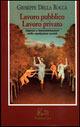 Lavoro pubblico lavoro privato. Imprese e amministrazioni nella regolazione sociale - Giuseppe Della Rocca - Libro Rubbettino 1996, Saggi | Libraccio.it