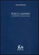 Italo Calvino. La metamorfosi e l'idea del nulla - Fabio Pierangeli - Libro Rubbettino 1997, Iride | Libraccio.it