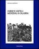 Chiese e castelli medioevali in Calabria - Francesca Martorano - Libro Rubbettino 1998, Antiqua et nova. Architettura | Libraccio.it