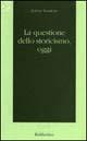 La questione dello storicismo, oggi - Fulvio Tessitore - Libro Rubbettino 1997, Istorica | Libraccio.it