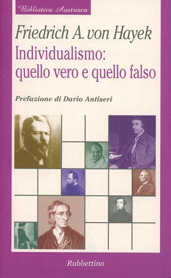 Individualismo: quello vero e quello falso - Friedrich A. von Hayek - Libro Rubbettino 1997, Biblioteca austriaca | Libraccio.it