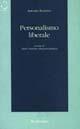 Personalismo liberale - Antonio Rosmini - Libro Rubbettino 1997, I grandi liberali | Libraccio.it