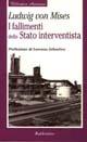 I fallimenti dello Stato interventista - Ludwig von Mises - Libro Rubbettino 1997, Biblioteca austriaca | Libraccio.it