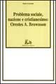 Problema sociale, nazione e cristianesimo: Orestes A. Brownson