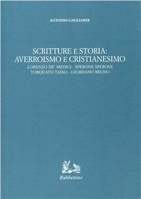Scrittura e storia: averroismo e cristianesimo - Antonio Gagliardi - Libro Rubbettino 1998, Iride | Libraccio.it