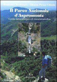 Il parco nazionale d'Aspromonte. Guida naturalistica ed escursionistica - Francesco Bevilacqua, Alfonso Picone Chiodo - Libro Rubbettino 1999, Gli scarabei | Libraccio.it