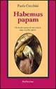 Habemus papam - Paola Cecchini - Libro Rubbettino 1999, Problemi aperti | Libraccio.it