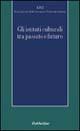Gli istituti culturali tra passato e futuro  - Libro Rubbettino 1998, Varia | Libraccio.it