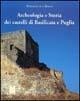 Archeologia e storia dei castelli di Basilicata e Puglia - Pierfrancesco Rescio - Libro Rubbettino 1999, Antiqua et nova. Archeologia | Libraccio.it