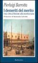 I demeriti del merito. Una critica liberale alla meritocrazia - Pierluigi Barrotta - Libro Rubbettino 1999, La politica | Libraccio.it