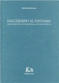 Dall'esempio al fantasma. Percorsi di letteratura ottocentesca - Rinaldo Rinaldi - Libro Rubbettino 1999, Iride | Libraccio.it
