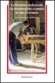 La formazione professionale e la ristrutturazione economica in Italia e Germania  - Libro Rubbettino 1999, Problemi aperti | Libraccio.it