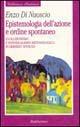 Epistemologia dell'azione e ordine spontaneo. Evoluzionismo ed individualismo metodologico in Herbert Spencer - Enzo Di Nuoscio - Libro Rubbettino 2000, Biblioteca austriaca | Libraccio.it