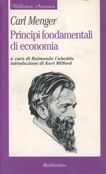 Principi fondamentali di economia - Carl Menger - Libro Rubbettino 2001, Biblioteca austriaca | Libraccio.it