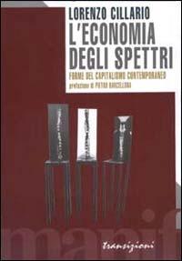 L' economia degli spettri. Forme del capitalismo contemporaneo - Lorenzo Cillario - Libro Manifestolibri 1996, Transizioni | Libraccio.it
