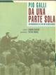 Da una parte sola. Autobiografia di un metalmeccanico - Pio Galli - Libro Manifestolibri 1997, La società narrata | Libraccio.it