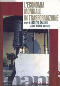 L' economia mondiale in trasformazione - Augusto Graziani, Anna M. Nassisi - Libro Manifestolibri 1997, Transizioni | Libraccio.it