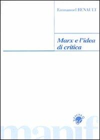 Marx e l'idea di critica - Emmanuel Renault - Libro Manifestolibri 1999, Le esche | Libraccio.it