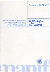 Il filosofo all'opera - Augusto Illuminati - Libro Manifestolibri 1999, Le esche | Libraccio.it
