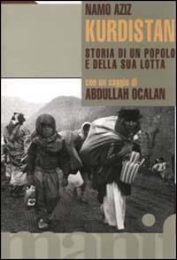 Kurdistan. Storia di un popolo e della sua lotta - Aziz Namo - Libro Manifestolibri 2000, Indagini | Libraccio.it