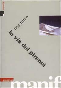 La via dei Pirenei - Lisa Fittko - Libro Manifestolibri 2000, La società narrata | Libraccio.it