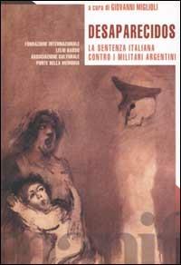 Desaparecidos. La sentenza italiana contro i militari argentini  - Libro Manifestolibri 2002, Indagini | Libraccio.it