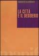 La città e il desiderio - Augusto Illuminati - Libro Manifestolibri 2001, Discount | Libraccio.it