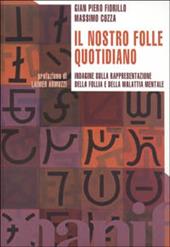 Il nostro folle quotidiano. Indagine sulla rappresentazione della follia e della malattia mentale