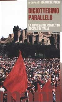 Diciottesimo parallelo. La ripresa del conflitto sociale in Italia. Con videocassetta: La primavera del 2002  - Libro Manifestolibri 2002, Manifesto video | Libraccio.it