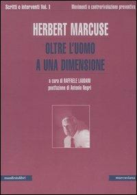 Scritti e interventi. Vol. 1: Oltre l'uomo a una dimensione. Movimenti e controrivoluzione preventiva. - Herbert Marcuse - Libro Manifestolibri 2005, Marcusiana | Libraccio.it