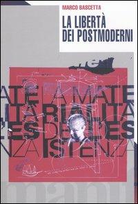 La libertà dei postmoderni - Marco Bascetta - Libro Manifestolibri 2004, Tempo e democrazia | Libraccio.it