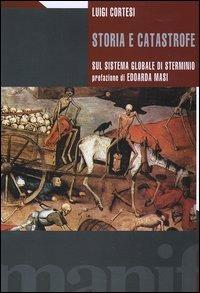 Storia e catastrofe sul sistema globale di sterminio - Luigi Cortesi - Libro Manifestolibri 2004, Transizioni | Libraccio.it