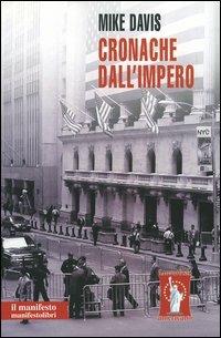 Cronache dall'impero - Mike Davis - Libro Manifestolibri 2004, Il manifesto americano | Libraccio.it