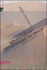 Khalulabìd o «il sogno dei dieci re» - Adan Zzywwurath - Libro Manifestolibri 2004, Munizioni | Libraccio.it