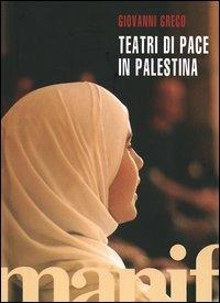 Teatri di pace in Palestina. Con DVD - Giovanni Greco - Libro Manifestolibri 2005 | Libraccio.it