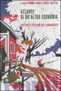 Atlante di un'altra economia. Politiche e pratiche del cambiamento  - Libro Manifestolibri 2005, Transizioni | Libraccio.it
