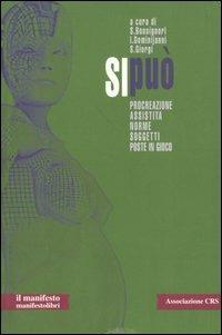 Si può. Procreazione assistita. Norme, soggetti, poste in gioco  - Libro Manifestolibri 2005, Contemporanea | Libraccio.it