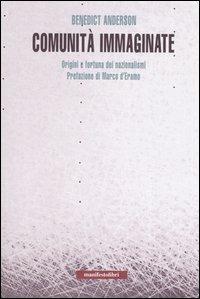 Comunità immaginate. Origini e fortuna dei nazionalismi - Benedict Anderson - Libro Manifestolibri 2005, Incisioni | Libraccio.it