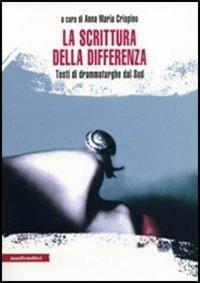 La scrittura della differenza. Testi di drammaturghe dal Sud  - Libro Manifestolibri 2006, La società narrata | Libraccio.it