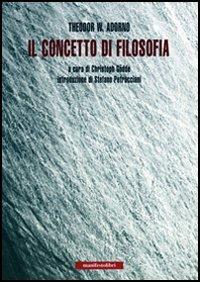Il concetto di filosofia - Theodor W. Adorno - Libro Manifestolibri 2006, Incisioni | Libraccio.it