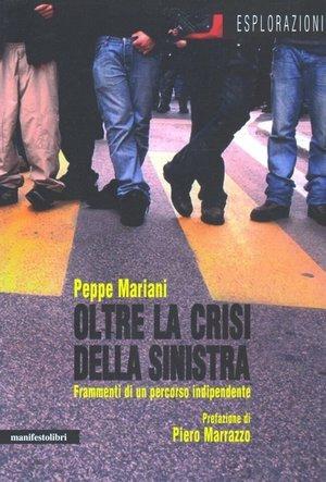 Oltre la crisi della sinistra - Giuseppe Mariani - Libro Manifestolibri 2009, Esplorazioni | Libraccio.it