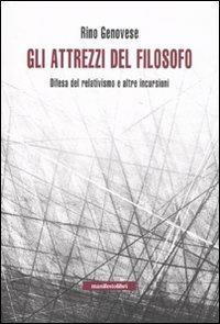 Gli attrezzi del filosofo. Elogio del relativismo e altre incursioni - Rino Genovese - Libro Manifestolibri 2008, Incisioni | Libraccio.it