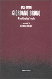 Giordano Bruno. Attualità di un'eresia - Enzo Mazzi - Libro Manifestolibri 2009, Incisioni | Libraccio.it
