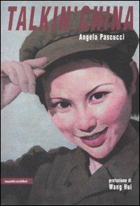 Talkin' China - Angela Pascucci - Libro Manifestolibri 2008 | Libraccio.it