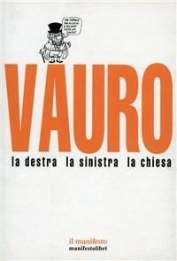 La destra, la sinistra, la chiesa - Vauro Senesi - Libro Manifestolibri 2009 | Libraccio.it