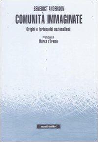 Comunità immaginate. Origini e fortuna dei nazionalismi - Benedict Anderson - Libro Manifestolibri 2009, Incisioni | Libraccio.it