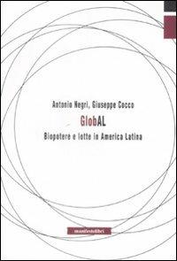 Global. Biopotere e lotte in America Latina - Antonio Negri, Giuseppe Cocco - Libro Manifestolibri 2009, Contemporanea | Libraccio.it